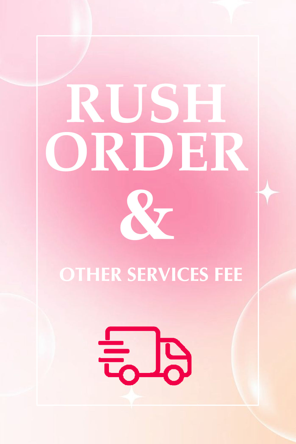 Rush Order & Other Services Fee